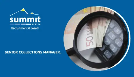Job Vacancy in Kenya: Senior Collections Manager at Summit Recruitment & Search | Deadline: 30th Nov 2019